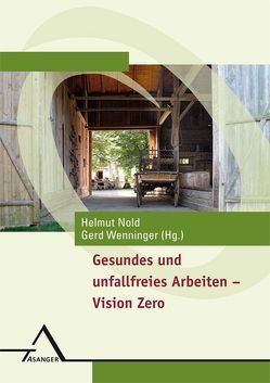 Gesundes und unfallfreies Arbeiten – Vision Zero von Nold,  Helmut, Wenninger,  Gerd