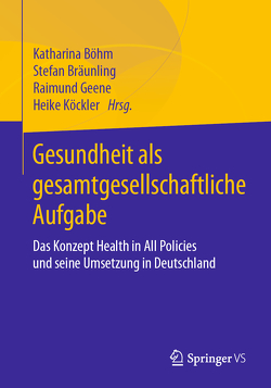 Gesundheit als gesamtgesellschaftliche Aufgabe von Böhm,  Katharina, Bräunling,  Stefan, Geene,  Raimund, Köckler,  Heike