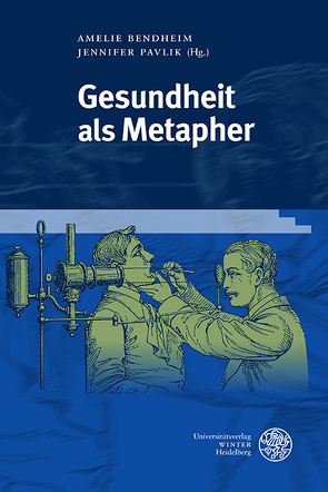 Gesundheit als Metapher von Bendheim,  Amélie, Pavlik,  Jennifer