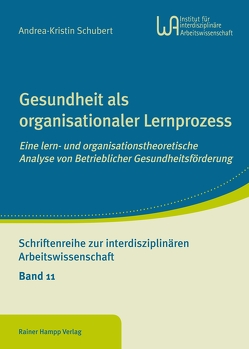 Gesundheit als organisationaler Lernprozess von Schubert,  Andrea-Kristin