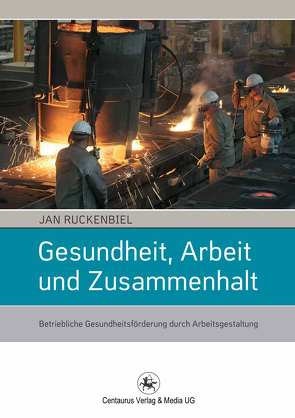 Gesundheit, Arbeit und Zusammenhalt von Ruckenbiel,  Jan