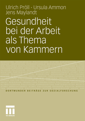 Gesundheit bei der Arbeit als Thema von Kammern von Ammon,  Ursula, Maylandt,  Jens, Pröll,  Ulrich