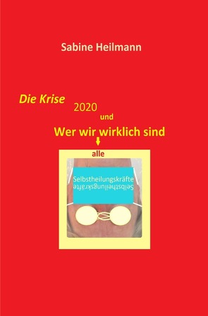 Gesundheit / Die Krise 2020 und Wer wir alle wirklich sind von Heilmann,  Sabine