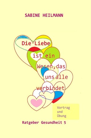 Gesundheit / Die Liebe ist … ein Wesen, das uns alle verbindet von Heilmann,  Sabine