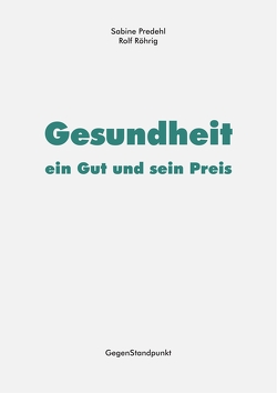 Gesundheit – ein Gut und sein Preis von Predehl,  Sabine, Röhrig,  Rolf