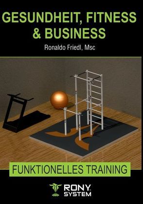 Gesundheit, Fitness & Business von Friedl,  Ronaldo