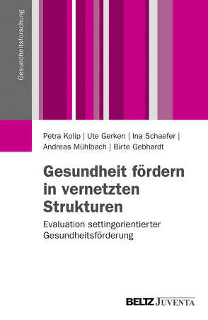 Gesundheit fördern in vernetzten Strukturen von Gebhardt,  Birte, Gerken,  Ute, Kolip,  Petra, Mühlbach,  Andreas, Schaefer,  Ina