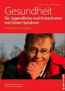 Gesundheit für Jugendliche und Erwachsene mit Down-Syndrom von Chicoine,  Brian, Gifford,  Patricia, Halder,  Cora, McGuire,  Dennis, Städtler-Ley,  Stefan