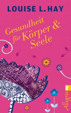 Gesundheit für Körper und Seele von Hay,  Louise