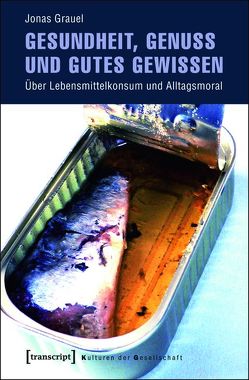 Gesundheit, Genuss und gutes Gewissen von Grauel,  Jonas