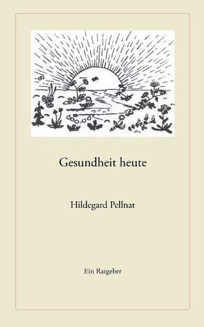 Gesundheit heute von Pellnat,  Hildegard