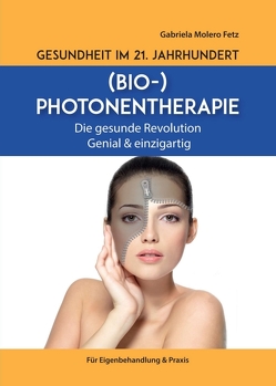 Gesundheit im 21. Jahrhundert: Biophotonentherapie von Molero Fetz,  Gabriela