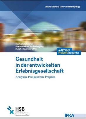 Gesundheit in der entwickelten Erlebnisgesellschaft von Brinkmann,  Dieter, Freericks,  Renate