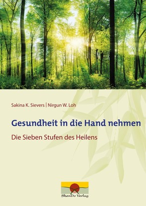 Gesundheit in die Hand nehmen von Loh,  Nirgun W., Sievers,  Sakina K.