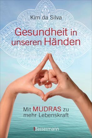 Gesundheit in unseren Händen von Silva,  Kim da