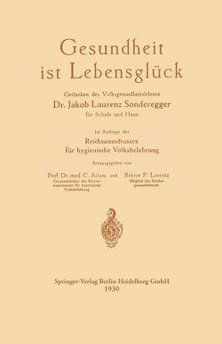 Gesundheit ist Lebensglück von Adam,  Curt, Lorentz,  Friedrich Hermann, Sonderegger,  Jakob Laurenz