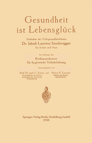 Gesundheit ist Lebensglück von Adam,  Curt, Lorentz,  Friedrich Hermann, Sonderegger,  Jakob Laurenz