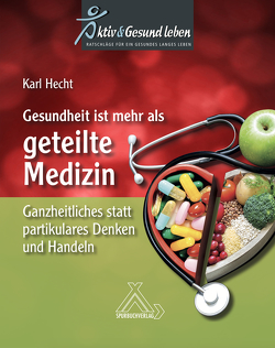 Gesundheit ist mehr als Medizin Band 2 von Hecht,  Prof. med. Dr. med. habil Karl