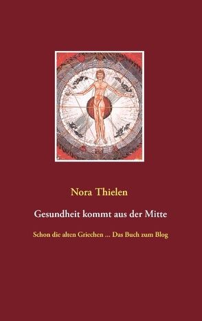 Gesundheit kommt aus der Mitte von Thielen,  Nora