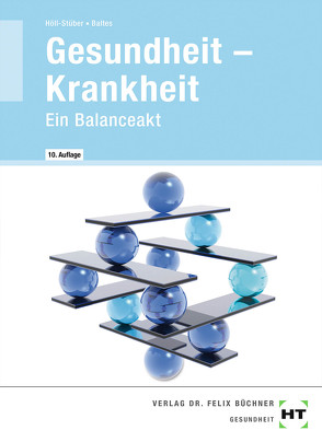 Gesundheit – Krankheit von Baltes,  Sabine, Dr. Höll-Stüber,  Eva