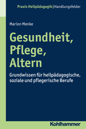 Gesundheit, Pflege, Altern von Greving,  Heinrich, Menke,  Marion