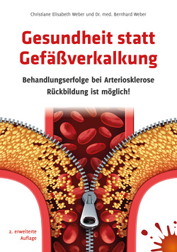 Gesundheit statt Gefäßverkalkung von Weber,  Christiane Elisabeth, Weber,  Dr. med. Bernhard