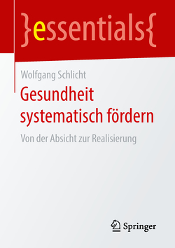 Gesundheit systematisch fördern von Schlicht,  Wolfgang