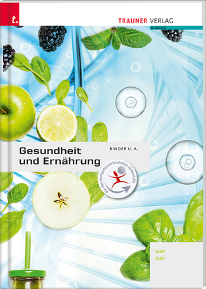 Gesundheit und Ernährung von Arzt,  Adelheid, Binder,  Susanne, Grassecker,  Wolfgang, Hauer,  Birgit, Hödl,  Erika, Lagemann,  Christoph, Reischl,  Anita, Rogl,  Helga