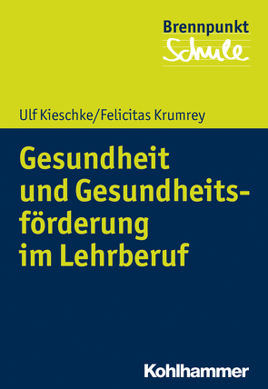 Gesundheit und Gesundheitsförderung im Lehrberuf von Berger,  Fred, Kieschke,  Ulf, Krumrey,  Felicitas, Schubarth,  Wilfried, Wachs,  Sebastian