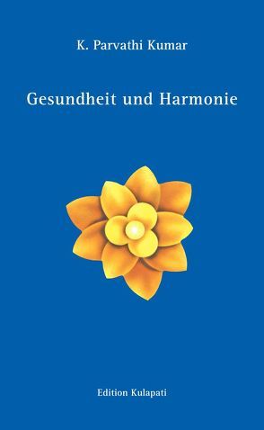 Gesundheit und Harmonie von Kumar,  K Parvathi