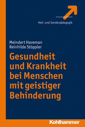 Gesundheit und Krankheit bei Menschen mit geistiger Behinderung von Haveman,  Meindert, Stöppler,  Reinhilde