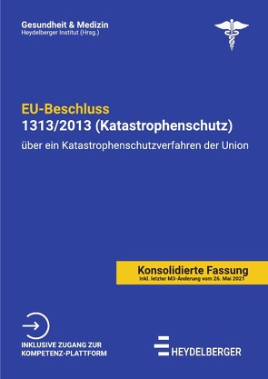 Gesundheit und Medizin / EU-Beschluss 1313/2013 (Katastrophenschutz) von Institut,  Heydelberger