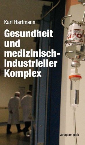 Gesundheit und medizinisch-industrieller Komplex von Hartmann,  Karl