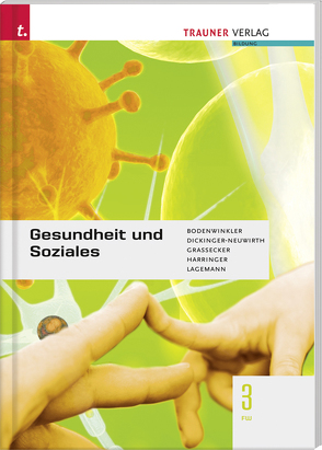 Gesundheit und Soziales 3 FW von Bodenwinkler,  Gertrude, Dickinger-Neuwirth,  Monika, Grassecker,  Wolfgang, Harringer,  Regina, Lagemann,  Christoph