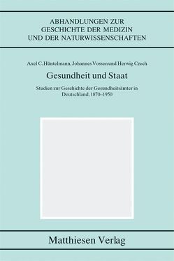 Gesundheit und Staat von Czech,  Herwig, Hüntelmann,  Axel C., Vossen,  Johannes