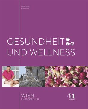 Gesundheit und Wellness Wien und Umgebung von Bluhm,  Xenia, Knoll,  Sabine