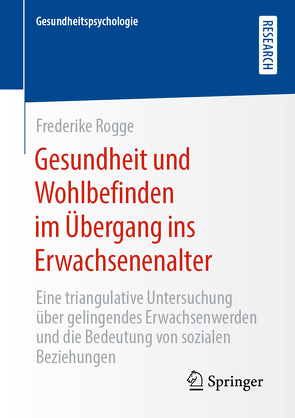 Gesundheit und Wohlbefinden im Übergang ins Erwachsenenalter von Rogge,  Frederike