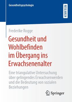 Gesundheit und Wohlbefinden im Übergang ins Erwachsenenalter von Rogge,  Frederike