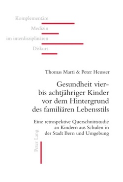 Gesundheit vier- bis achtjähriger Kinder vor dem Hintergrund des familiären Lebensstils von Heusser,  Peter, Marti,  Thomas