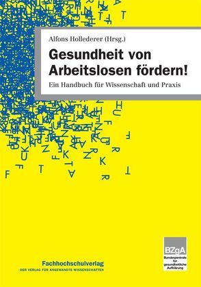 Gesundheit von Arbeitslosen fördern! von Hollederer,  Alfons