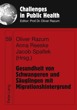 Gesundheit von Schwangeren und Säuglingen mit Migrationshintergrund von Razum,  Oliver, Reeske,  Anna, Spallek,  Jacob