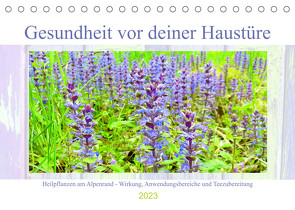 Gesundheit vor deiner Haustüre – Heilpflanzen am Alpenrand – Wirkung, Anwendungsbereiche und Teezubereitung (Tischkalender 2023 DIN A5 quer) von Schimmack,  Michaela