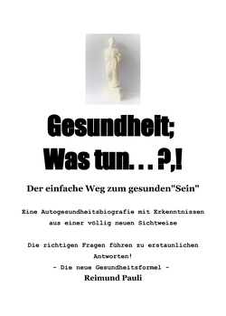 Gesundheit; Was Tun … ?,! von Pauli,  Reimund