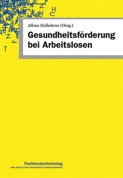 Gesundheits­förderung bei Arbeitslosen von Hollederer,  Alfons