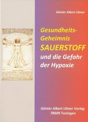 Gesundheits-Geheimnis Sauerstoff und die Gefahr der Hypoxie von Ulmer,  Günter A.