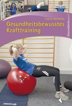 Gesundheitsbewusstes Krafttraining von Bechheim,  Yvonne