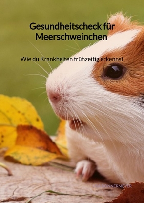 Gesundheitscheck für Meerschweinchen – Wie du Krankheiten frühzeitig erkennst von Donnermeyer,  Lisa