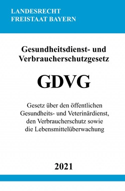 Gesundheitsdienst- und Verbraucherschutzgesetz (GDVG) von Studier,  Ronny