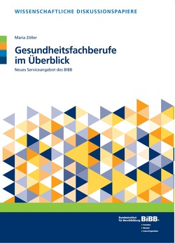 Gesundheitsfachberufe im Überblick von Bundesinstitut für Berufsbildung (BIBB), Zöller,  Maria