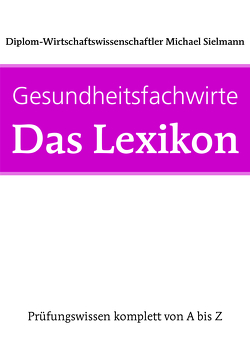 Gesundheitsfachwirte: Das Lexikon von Sielmann,  Michael